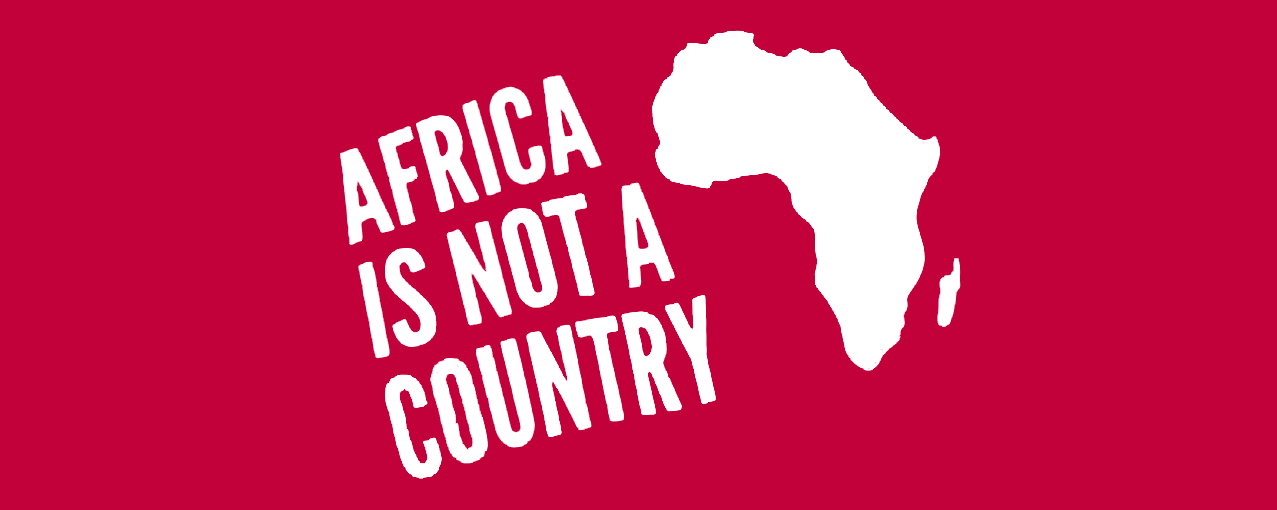 Com fundo rosa, a imagem tem escrito 'Africa is not a country' e uma ilustração com o mapa desse continente, ambos em branco